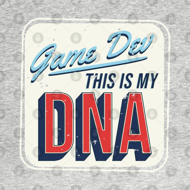 Game Dev This Is My DNA by Issho Ni